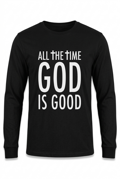 Men & Women's "ALL THE TIME GOD IS GOOD" Long Sleeve T-shirt