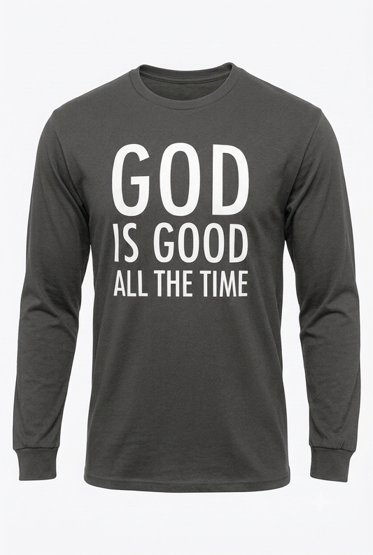 God is Good All the Time Long Sleeve T