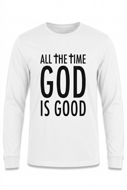 Men & Women's "ALL THE TIME GOD IS GOOD" Long Sleeve T-shirt