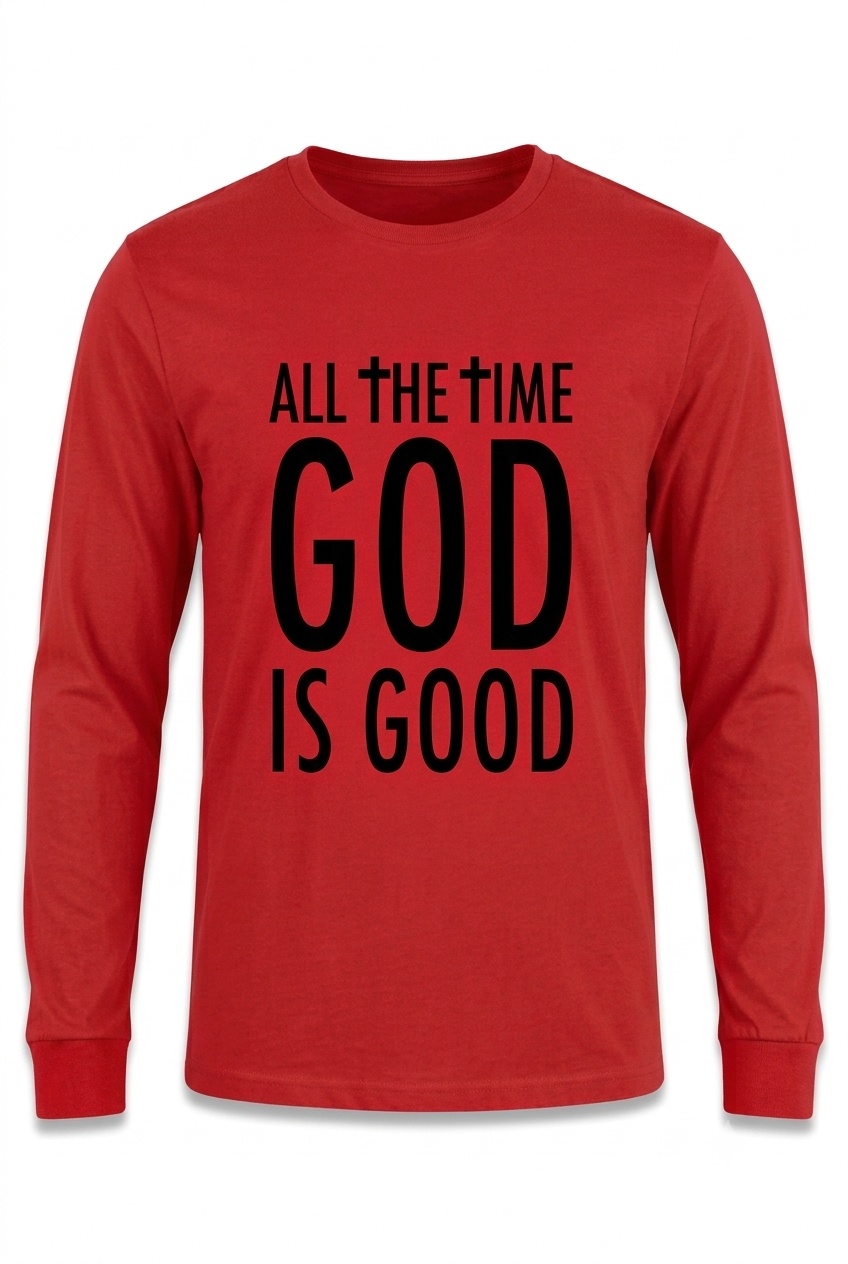 Men & Women's "ALL THE TIME GOD IS GOOD" Long Sleeve T-shirt