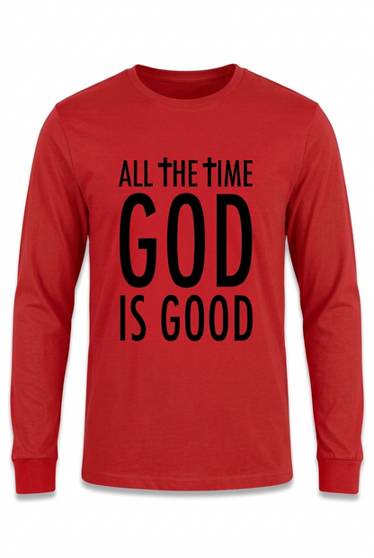Men & Women's "ALL THE TIME GOD IS GOOD" Long Sleeve T-shirt