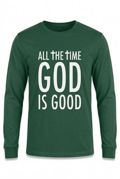 Men & Women's "ALL THE TIME GOD IS GOOD" Long Sleeve T-shirt