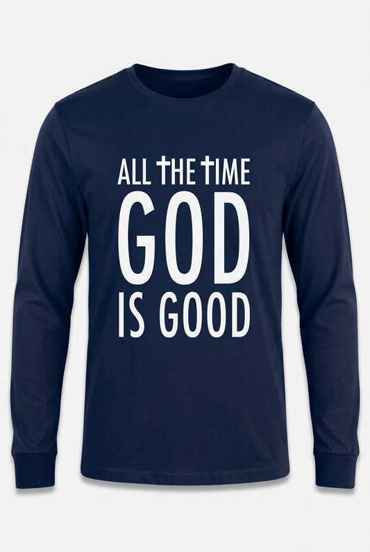 Men & Women's "ALL THE TIME GOD IS GOOD" Long Sleeve T-shirt